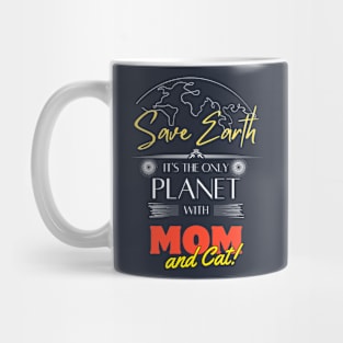 Save Earth It's the Only Place with Mom and Cat Mug